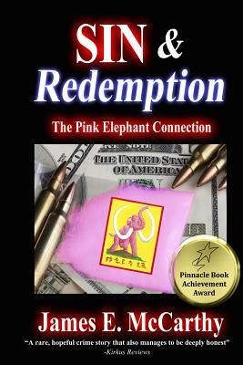 Sin & Redemption: The Pink Elephant Connection by James E. McCarthy