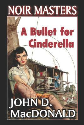 A Bullet For Cinderella by John D. MacDonald