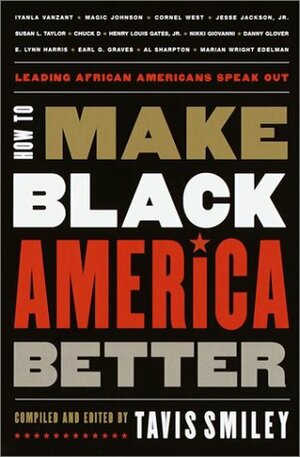 How to Make Black America Better: Leading African Americans Speak Out by Tavis Smiley