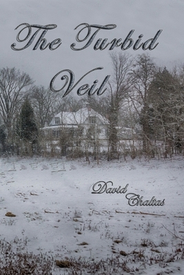 The Turbid Veil by David Chaltas