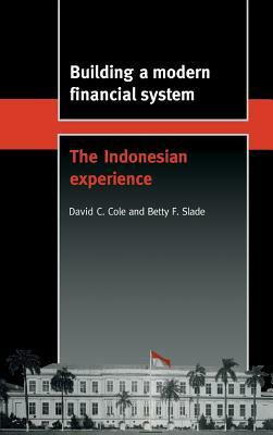 Building a Modern Financial System by Betty F. Slade, David C. Cole