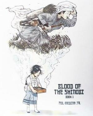 Blood of The Shinobi by Pol Medina Jr.