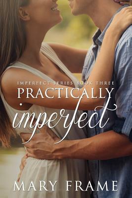 Practically Imperfect by Mary Frame