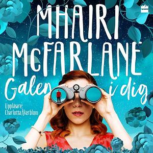 Galen i dig by Mhairi McFarlane