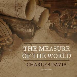 The Measure of the World by Charles Davis