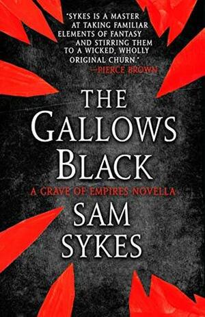 The Gallows Black by Sam Sykes