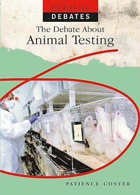 The Debate about Animal Testing by Patience Coster