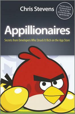 Appillionaires: Secrets from Developers Who Struck It Rich on the App Store by Chris Stevens