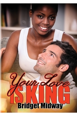 Your Love Is King: Book Two - Royal Pains Series by Bridget Midway