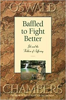 Baffled to Fight Better by Oswald Chambers