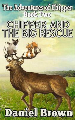 Chipper And The Big Rescue by Daniel Brown