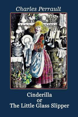 Cinderilla or The Little Glass Slipper (Illustrated) by Charles Perrault