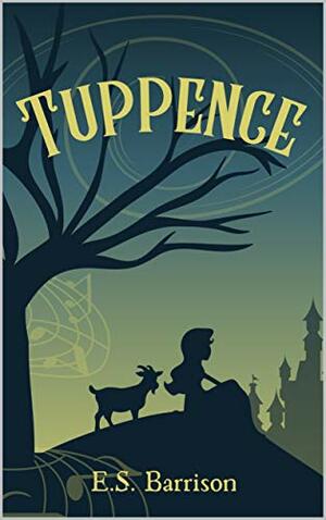 Tuppence: A Fairy Tale Retelling by E.S. Barrison, Charlie Knight