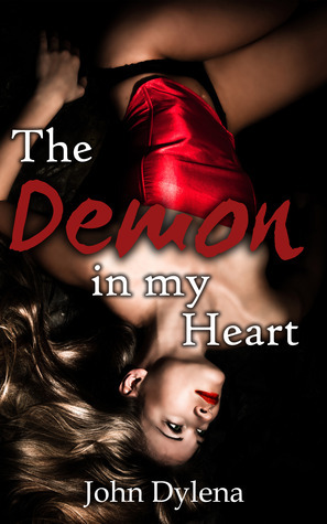 The Demon in my Heart (The Raethiana Trilogy, #2) by John Dylena