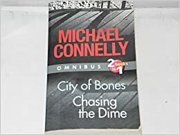 City of Bones. / Chasing the Dime. by Michael Connelly