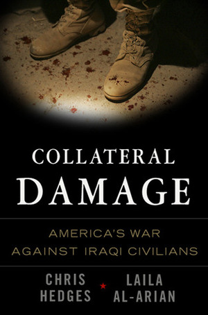 Collateral Damage: America's War Against Iraqi Civilians by Laila Al-Arian, Chris Hedges, Eugene Richards