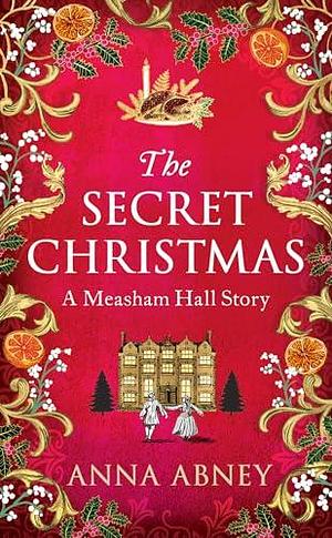 The Secret Christmas by Anna Abney, Anna Abney