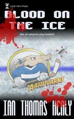 Blood on the Ice by Ian Thomas Healy