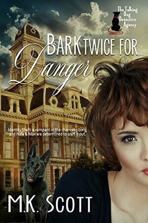 Bark Twice for Danger by M.K. Scott