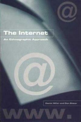 The Internet: An Ethnographic Approach by Don Slater, Daniel Miller