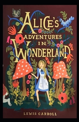 Alice's Adventures in Wonderland Illustrated by Lewis Carroll