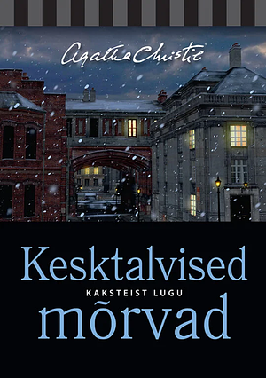 Kesktalvised mõrvad by Agatha Christie