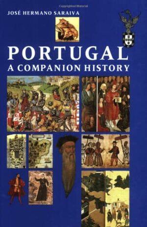 Portugal: A Companion History by Ian Robertson, Ursula Fonss, José Hermano Saraiva