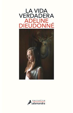 La vida verdadera by Adeline Dieudonné