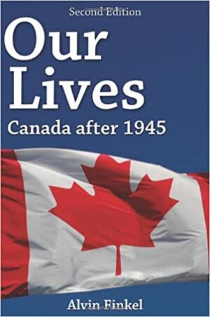 Our Lives: Canada After 1945 by Alvin Finkel