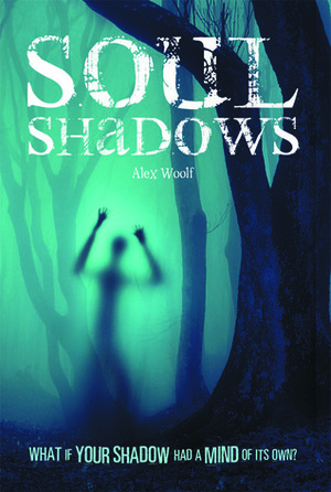 Soul Shadows by Alex Woolf