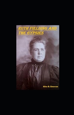 Ruth Fielding and the Gypsies illustrated by Alice B. Emerson