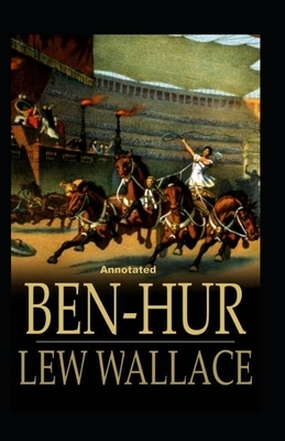 Ben-Hur -A Tale of the Christ Annotated by Lew Wallace