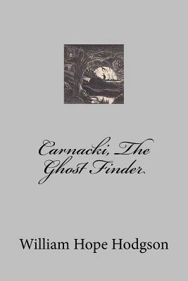 Carnacki, The Ghost Finder by William Hope Hodgson