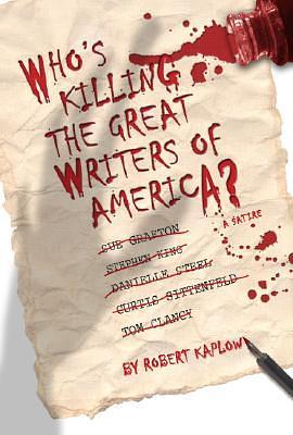 Who's Killing the Great Writers of America? by Robert Kaplow