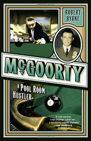 McGoorty: A Billiard Hustler's Life by Dan McGoorty, Robert Byrne