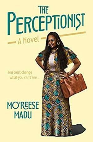 The Perceptionist by Mo'Reese Madu