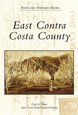East Contra Costa County by Carol A. Jensen, East Contra Costa Historical Society