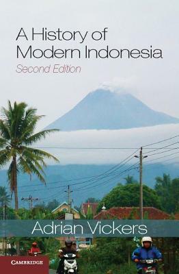 A History of Modern Indonesia by Adrian Vickers
