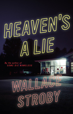 Heaven's a Lie by Wallace Stroby