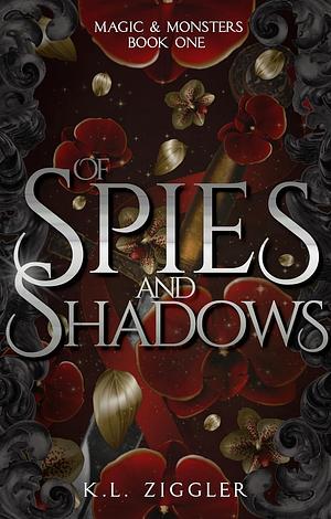 Of Spies and Shadows by K.L. Ziggler