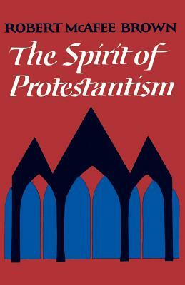 The Spirit of Protestantism by Robert McAfee Brown