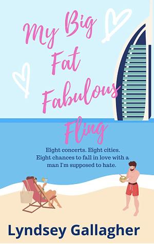 My Big Fat Fabulous Fling: A steamy enemies to lovers romcom by Lyndsey Gallgher