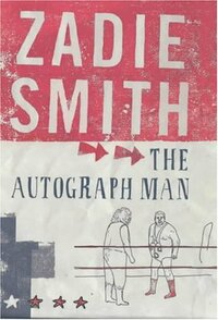 The Autograph Man by Zadie Smith