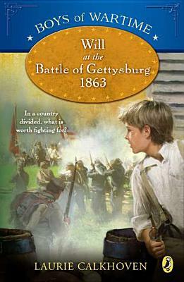 Will at the Battle of Gettysburg 1863 by Laurie Calkhoven