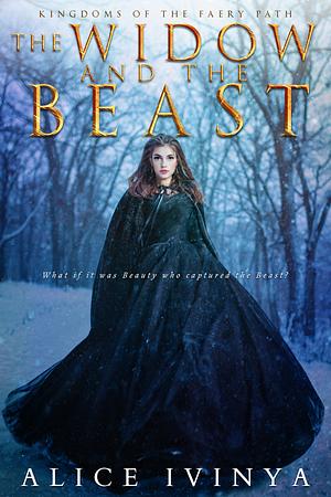 The Widow and the Beast by Alice Ivinya