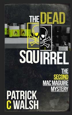 The Dead Squirrel by Patrick C. Walsh