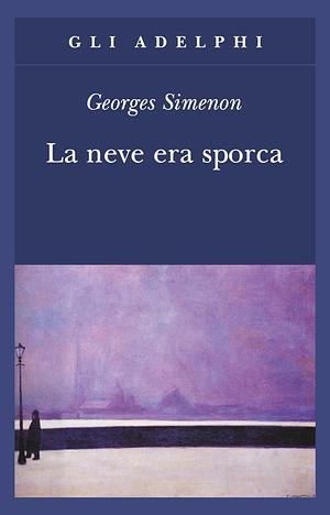 La neve era sporca by Georges Simenon