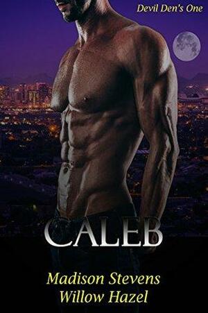 Caleb: #1 by Willow Hazel, Madison Stevens