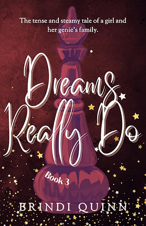 Dreams Really Do by Brindi Quinn