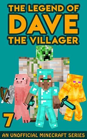 Dave the Villager 7: An Official Minecraft Book (The Legend of Dave the Villager) by Dave Villager